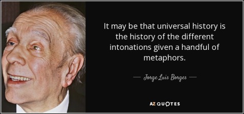 quote-it-may-be-that-universal-history-is-the-history-of-the-different-intonations-given-a-jorge-luis-borges-35-19-561